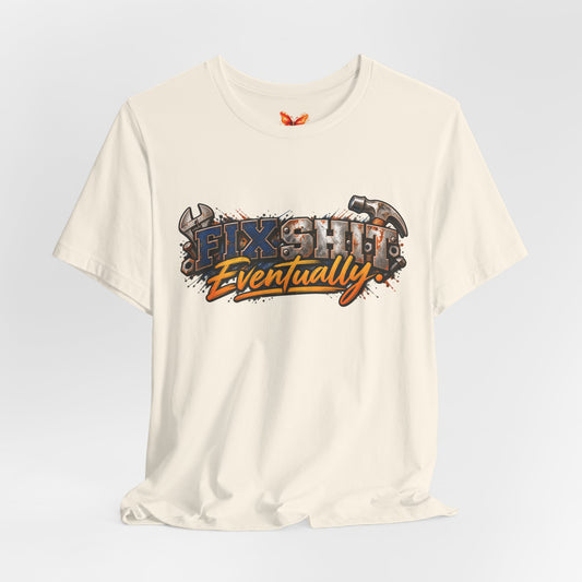 Fix SH*T Eventually Graphic T-Shirt