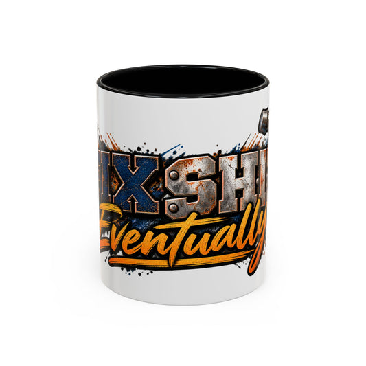 Fix SH*T Eventually Coffee Mug