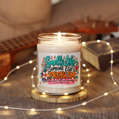 "Smells Like Someone Else's Problem" Scented Soy Candle -  (9oz)