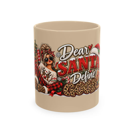Dear Santa Define Good Christmas Ceramic Mug