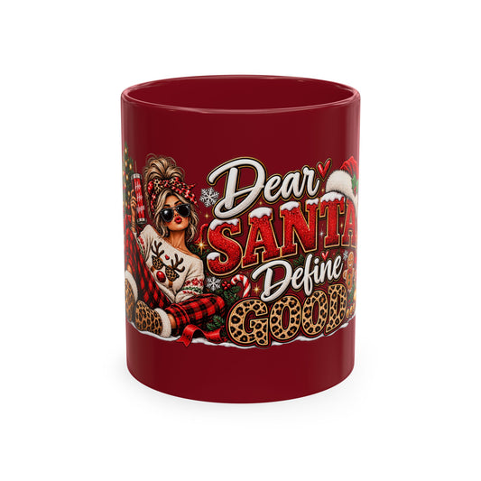 Dear Santa Define Good Christmas Ceramic Mug