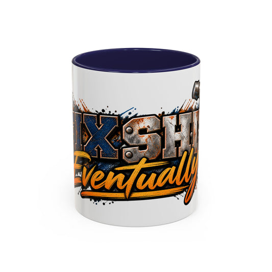 Fix SH*T Eventually Coffee Mug