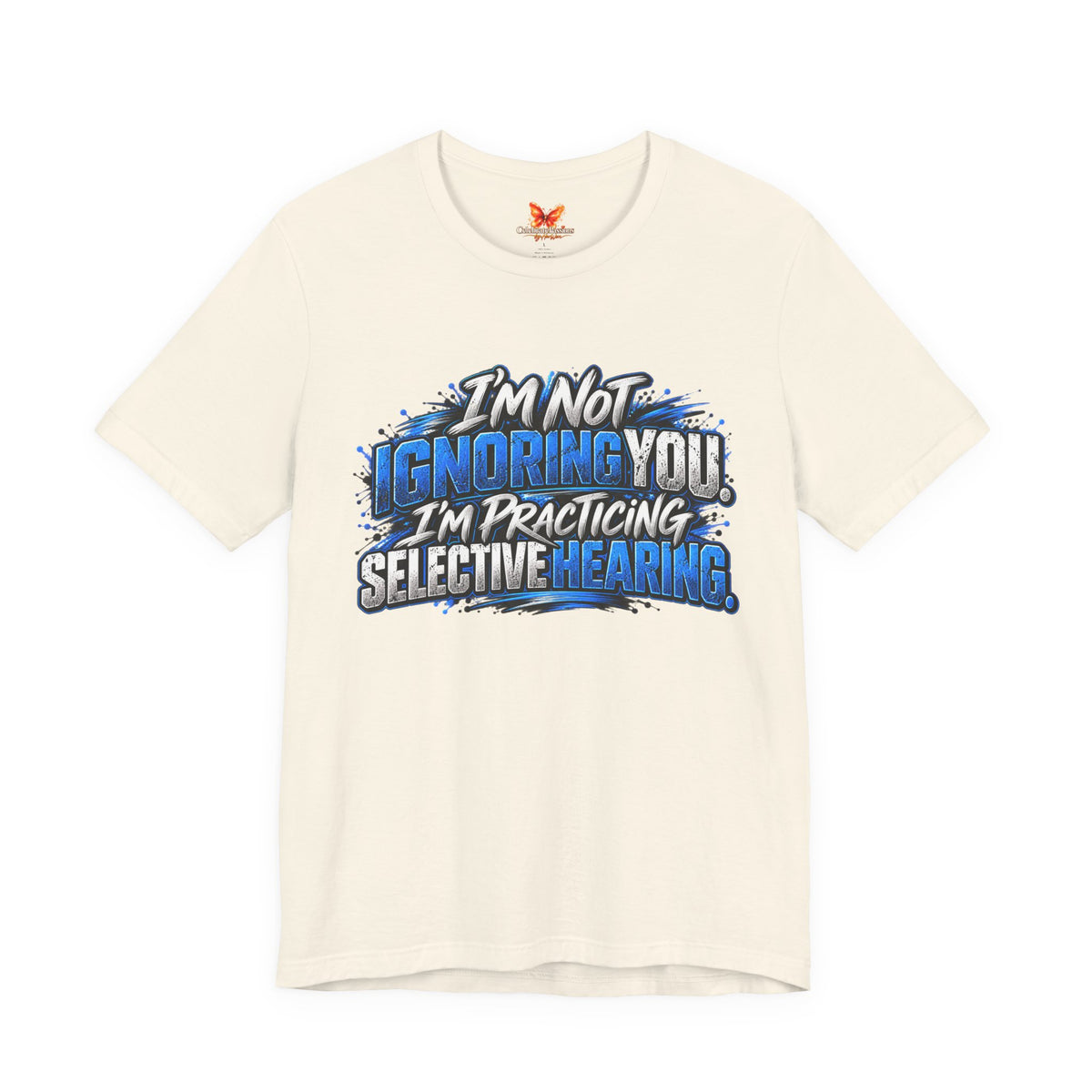 I'm Not Ignoring You, I'm Practicing Selective Hearing T-Shirt